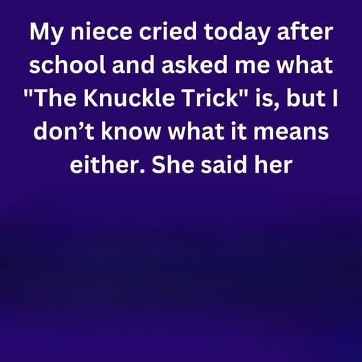My Niece Cried After School Asking About “The Knuckle Trick” — What It Really Means and Why Kids Keep Talking About It